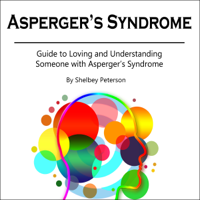Shelbey Peterson - Asperger's Syndrome: Guide to Loving and Understanding Someone with Asperger's Syndrome (Unabridged) artwork