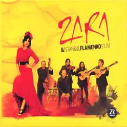 Zara & İstanbul Flamenko 5'lisi (feat. İstanbul Flamenko 5'lisi) - Zara Zara & İstanbul Flamenko 5'lisi (feat. İstanbul Flamenko 5'lisi) - Zara