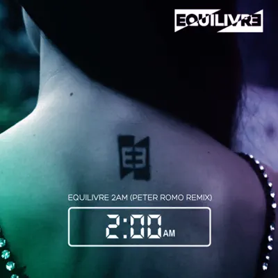 2 Am (Peter Romo Remix) - Single - Equilivre