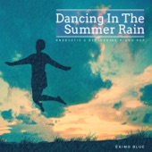 Dancing in the Summer Rain - Energetic & Refreshing Piano Pop artwork