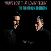You've Lost That Lovin' Feelin' by The Righteous Brothers