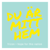 Du är mitt hem (feat. Sanna Välipakka) - Hope for This Nation & Frizon