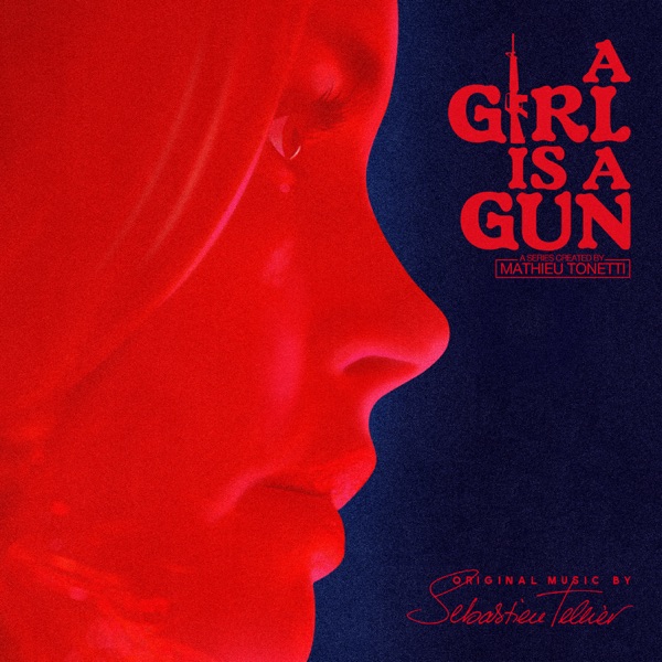 A Girl Is a Gun (Music from the Original Series) - Sébastien Tellier