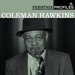 Prestige Profiles - Coleman Hawkins (With Collector's Edition Bonus Disc) by Coleman Hawkins album reviews, ratings, credits