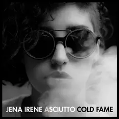 Cold Fame by Jena Irene Asciutto album reviews, ratings, credits