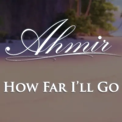 How Far I'll Go - Single - Ahmir