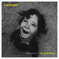 Ami / Amico - The Club Mixes - EP by Bart&Baker album reviews, ratings, credits