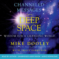Mike Dooley & Tracy Farquhar - Channeled Messages from Deep Space: Wisdom for a Changing World (Unabridged) artwork
