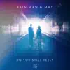 Do You Still Feel (feat. MAX) - Single album lyrics, reviews, download