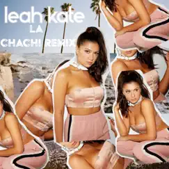 LA (Chachi Remix) - Single by Leah Kate album reviews, ratings, credits