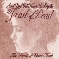 The Secret of Elena's Tomb - EP - And You Will Know Us By The Trail Of Dead