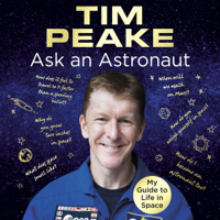 Tim Peake - Ask an Astronaut: My Guide to Life in Space (Unabridged) artwork