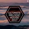 Ultimate Melodic House 2017