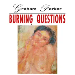 Burning Questions (2016 Expanded Edition) - Graham Parker