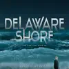Delaware Shore (Original Score) album lyrics, reviews, download