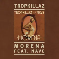 Morena (feat. Nave) - Single - Tropkillaz