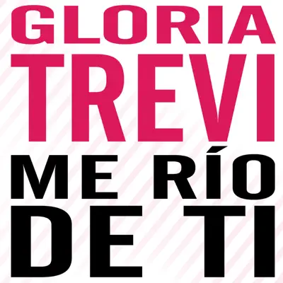 Me Río de Ti - Single - Gloria Trevi