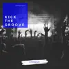 Kick the Groove (Master Edit) - Single album lyrics, reviews, download