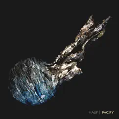 Pacify - Single by Kauf album reviews, ratings, credits