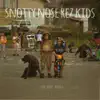 Snotty Nose Rez Kids album lyrics, reviews, download