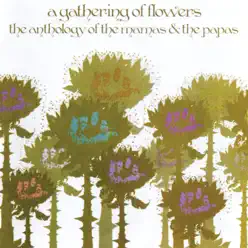A Gathering of Flowers: The Anthology of the Mamas & the Papas - The Mamas & The Papas