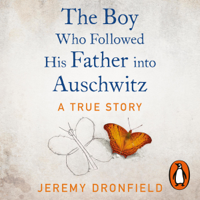 Jeremy Dronfield - The Boy Who Followed His Father into Auschwitz (Unabridged) artwork