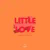 Little Love (feat. Joe Killington) [Redondo Remix] - Single album lyrics, reviews, download