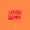 Stream & download Little Love (feat. Joe Killington) [Redondo Remix] - Single