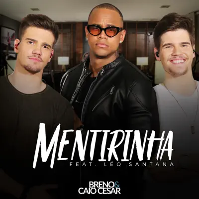 Mentirinha (feat. Leo Santana) - Single - Breno e Caio Cesar