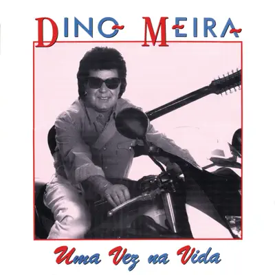 Uma Vez na Vida - Dino Meira Uma Vez na Vida - Dino Meira