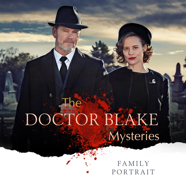 The Doctor Blake Mysteries - The Telemovie: Family Portrait on iTunes