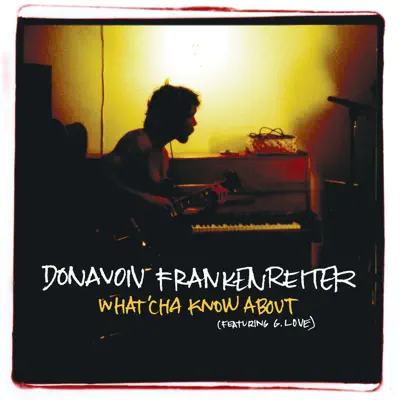What'cha Know About (Int'l Comm Single) - Single - Donavon Frankenreiter What'cha Know About (Int'l Comm Single) - Single - Donavon Frankenreiter