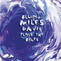 Bluing: Miles Davis Plays the Blues - Miles Davis Bluing: Miles Davis Plays the Blues - Miles Davis