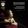 Not just Dowland (Wigmore Hall Live) album lyrics, reviews, download