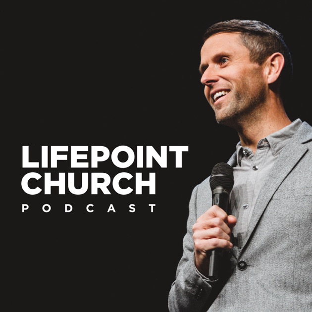 Lifepoint Church: Audio Podcast by Lifepoint Church on Apple Podcasts