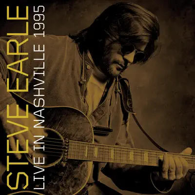 Live In Nashville, 1995 - Steve Earle