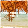 Good Vibes Only, Vol. 2