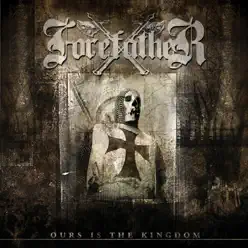 Ours Is the Kingdom (Remastered) - Forefather