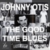 Johnny Otis and the Good Time Blues, Vol. 1