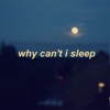 Why Can't I Sleep - EP