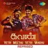 Vetri Meethu Vetri Vandhu (From "Kavan") - Single album lyrics, reviews, download