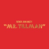 Father John Misty - Mr. Tillman