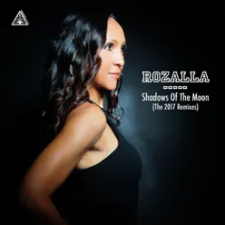 Shadows of the Moon (2017 Remixes) - Rozalla Shadows of the Moon (2017 Remixes) - Rozalla