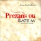 Prezans Ou Gate M' artwork