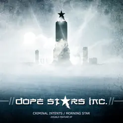 Criminal Intents / Morning Star - Dope Stars Inc.
