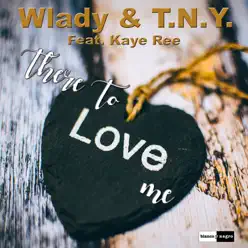 There to Love Me (feat. Kaye Ree) - Single - TNY There to Love Me (feat. Kaye Ree) - Single - TNY