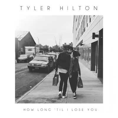 How Long 'Til I Lose You - Single - Tyler Hilton