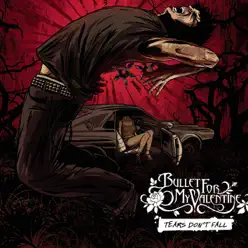 Tears Don't Fall - Single - Bullet For My Valentine