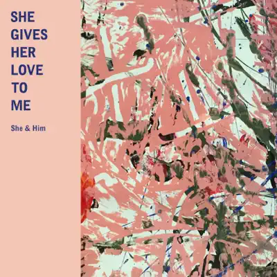 She Gives Her Love to Me - Single - She & Him