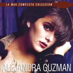 La Más Completa Colección: Alejandra Guzmán, Vol. 2 - Alejandra Guzmán